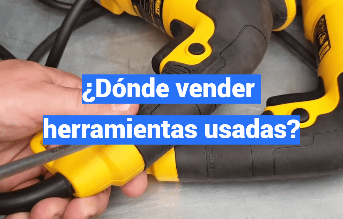 ¿Dónde vender herramientas usadas?